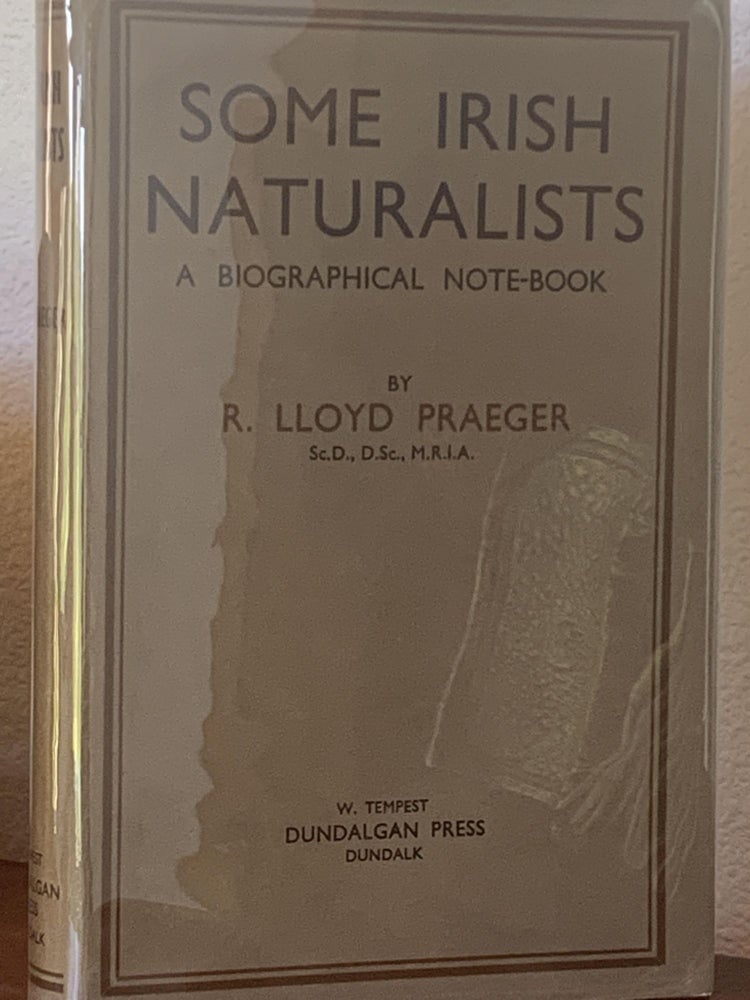 Item #85269 SOME IRISH NATURALISTS: A BIOGRAPHICAL NOTE-BOOK. R. Lloyd Praeger.
