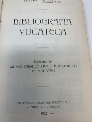 BIBLIOGRAPHIA YUCATECA; Ediciones del MUSEO ARQUEOLOGICO E HISTORICO DE YUCATAN (Deluxe Edition)