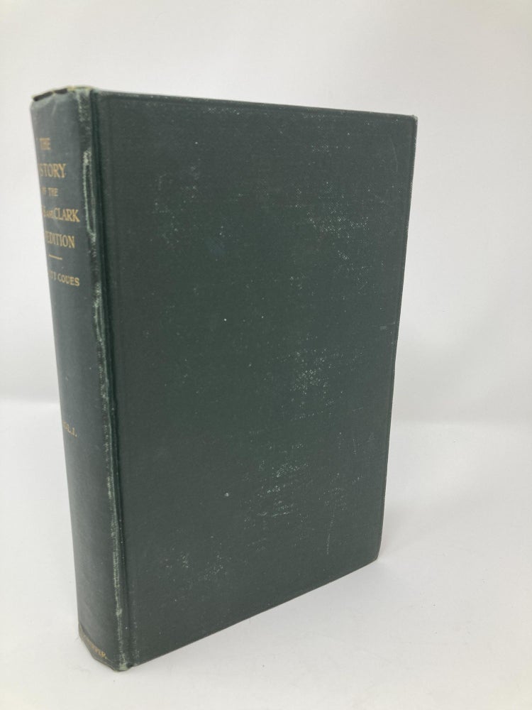 Item #85379 HISTORY OF THE EXPEDITION UNDER THE COMMAND OF LEWIS AND CLARK TO THE SOURCES OF THE MISSOURI RIVER, THENCE ACROSS THE ROCKY MOUNTAINS AND DOWN THE COLUMBIA RIVER TO THE PACIFIC OCEAN, PERFORMED DURING THE YEARS 1804-5-6, BY ORDER OF THE GOVERNMENT OF THE UNITED STATES (VOLUME I ONLY). Elliott Coues.
