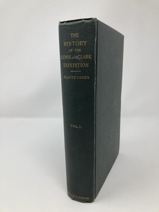 HISTORY OF THE EXPEDITION UNDER THE COMMAND OF LEWIS AND CLARK TO THE SOURCES OF THE MISSOURI RIVER, THENCE ACROSS THE ROCKY MOUNTAINS AND DOWN THE COLUMBIA RIVER TO THE PACIFIC OCEAN, PERFORMED DURING THE YEARS 1804-5-6, BY ORDER OF THE GOVERNMENT OF THE UNITED STATES (VOLUME I ONLY)
