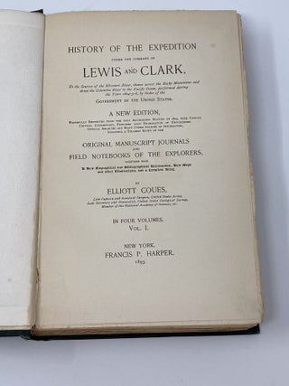 HISTORY OF THE EXPEDITION UNDER THE COMMAND OF LEWIS AND CLARK TO THE SOURCES OF THE MISSOURI RIVER, THENCE ACROSS THE ROCKY MOUNTAINS AND DOWN THE COLUMBIA RIVER TO THE PACIFIC OCEAN, PERFORMED DURING THE YEARS 1804-5-6, BY ORDER OF THE GOVERNMENT OF THE UNITED STATES (VOLUME I ONLY)