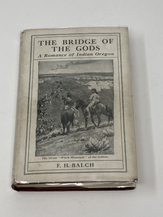 Item #85381 THE BRIDGE OF THE GODS, A ROMANCE OF INDIAN OREGON WITH EIGHT FULL-PAGE ILLUSTRATIONS...