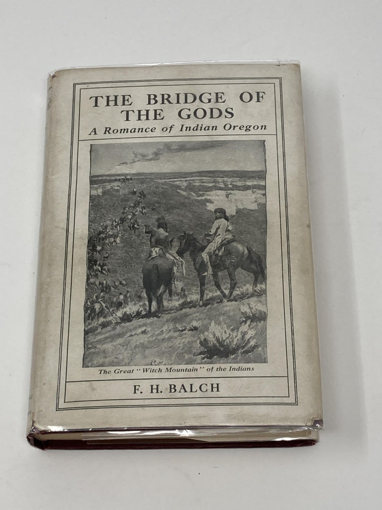 Item #85381 THE BRIDGE OF THE GODS, A ROMANCE OF INDIAN OREGON WITH EIGHT FULL-PAGE ILLUSTRATIONS BY L. MAYNARD DIXON. F. H. Balch.