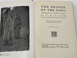 THE BRIDGE OF THE GODS, A ROMANCE OF INDIAN OREGON WITH EIGHT FULL-PAGE ILLUSTRATIONS BY L. MAYNARD DIXON