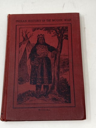 Item #85382 THE INDIAN HISTORY OF THE MODOC WAR AND THE CAUSES THAT LED TO IT. Jeff C. Riddle