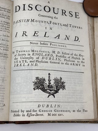 A NATURAL HISTORY OF IRELAND, IN THREE PARTS; Part I: Being a true and ample Description of its Situation, Greatness, Shape, and Nature : Of its Hills, Woods, Heaths, Bogs; of its fruitful Parts and profitable Grounds, with the several ways of Manuring and Improving the same; With its Heads and Promontories, Harbours, Roads and Bays; Of its Springs and Fountains, Brooks, Rivers, Loughs; Of its Metals, Minerals, Freestone, Marble, Sea-coal, Turf, and other Things that are taken out of the Ground. And lastly, of the Nature and Temperature of its Air and Season, and what Diseases it is free from, and subject unto. Conducing to the Advancement of Navigation, Husbandry, and other profitable Arts and Professions. Written by Gerard Boate, late Doctor of Physick to the State of Ireland. Part II: A Collection of such Papers as were communicated to the Royal Society, referring to some Curiosities in Ireland. Part III: A Discourse concerning the Danish Mounts, Forts and Towers in Ireland; never before published. By Thomas Malyneux, M.D. F.R.S. in England.