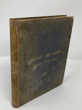 THE BELFAST AND ULSTER TRADES DIRECTORY ACCOMPANIED WITH A GAZETTEER OF IRELAND, 1900