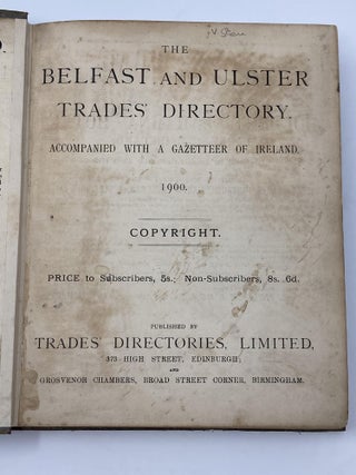 THE BELFAST AND ULSTER TRADES DIRECTORY ACCOMPANIED WITH A GAZETTEER OF IRELAND, 1900