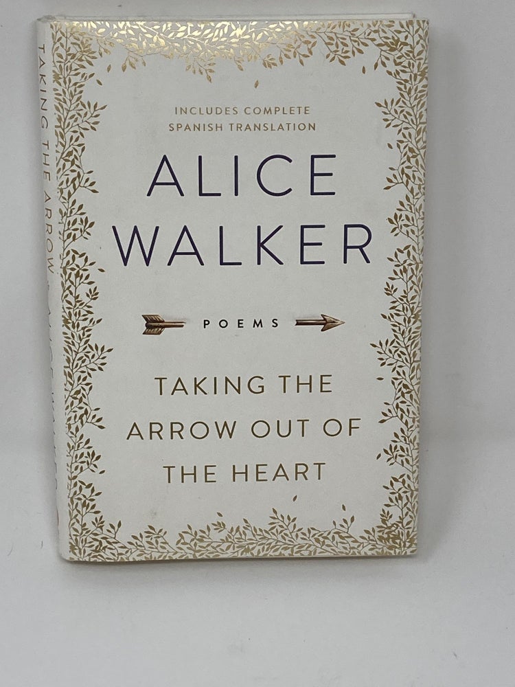 Item #85461 TAKING THE ARROW OUT OF THE HEART, POEMS (SIGNED); Translated into Spanish by Manuel Garcia Verdecia. Alice Walker.