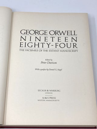 NINETEEN EIGHTY-FOUR, THE FACSIMILE OF THE EXTANT MANUSCRIPT, EDITED BY PETER DAVISON