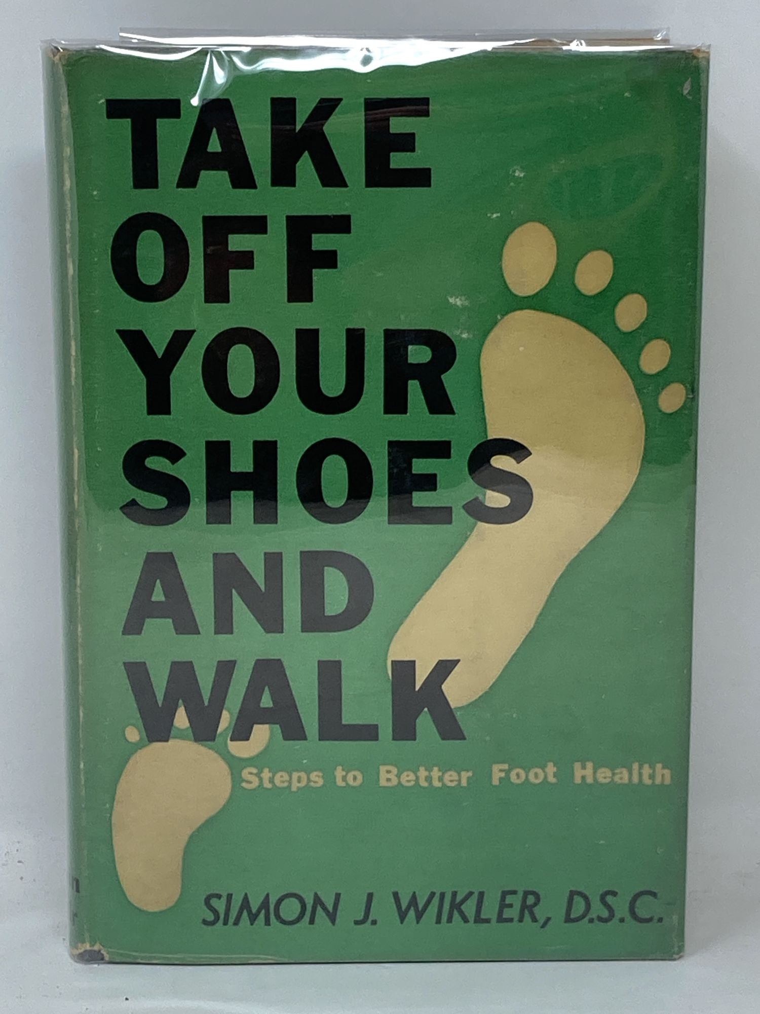 Wikler, Simon J. - Take Off Your Shoes and Walk : Steps to Better Foot Health. (Signed)