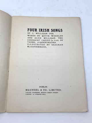 FOUR IRISH SONGS; Words by Edith Wheeler and Alice Milligan. The Connacht Caoine (in Irish) by Tadhg o Donnchadha, Illustrated by Seaghan MacCathmhaiol