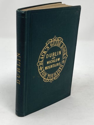 Item #85535 BLACK'S GUIDE TO DUBLIN AND COUNTY WICKLOW, WITH PLAN OF DUBLIN. Adam and Charles Black