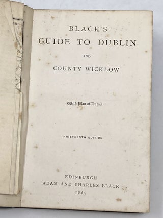 BLACK'S GUIDE TO DUBLIN AND COUNTY WICKLOW, WITH PLAN OF DUBLIN