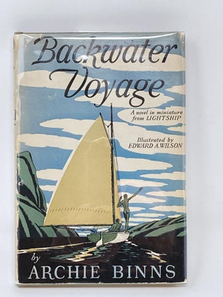 BACKWATER VOYAGE; Drawings by Edward A. Wilson, Introduction by Lincoln ColcordA Novel in miniature from LIGHTSHIP