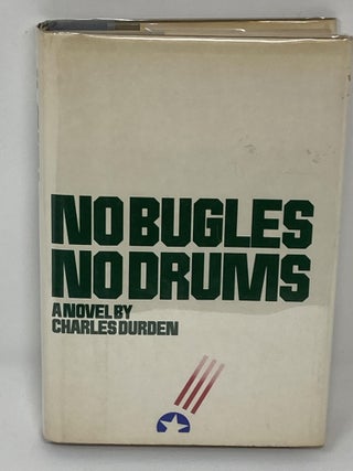 Item #85587 NO BUGLES NO DRUMS (SIGNED). Charles Durden