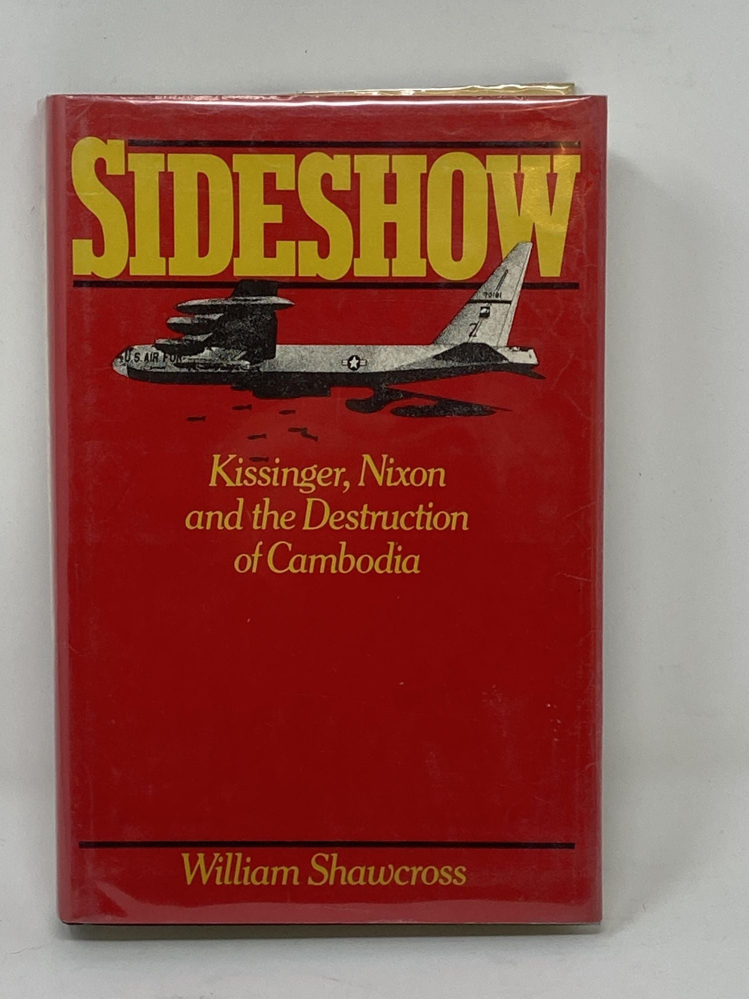Shawcross, William - Sideshow: Kissinger, Nixon and the Destruction of Cambodia (Signed)
