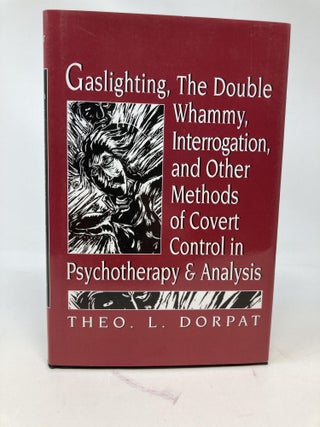 Item #85604 GASLIGHTING, THE DOUBLE WHAMMY, INTERROGATION, AND OTHER METHODS OF COVERT CONTROL IN...