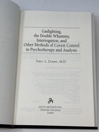 GASLIGHTING, THE DOUBLE WHAMMY, INTERROGATION, AND OTHER METHODS OF COVERT CONTROL IN PSYCHOTHERAPY AND ANALYSIS