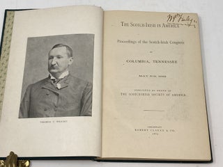 THE SCOTCH-IRISH IN AMERICA, PROCEEDINGS OF THE SCOTCH-IRISH CONGRESS AT COLUMBIA, TENNESSEE MAY 8-11, 1889
