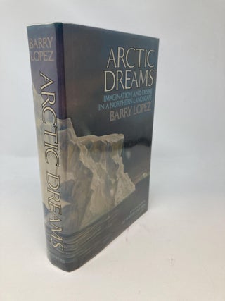 ARCTIC DREAMS, IMAGINATION AND DESIRE IN A NORTHERN LANDSCAPE (SIGNED)