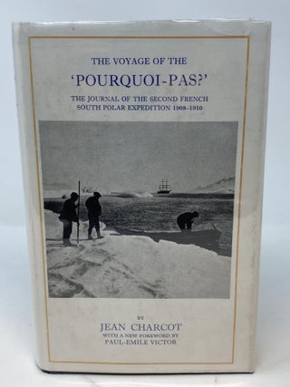 Item #85644 THE VOYAGE OF THE 'POURQUOI-PAS?', THE JOURNAL OF THE SECOND FRENCH SOUTH POLAR...