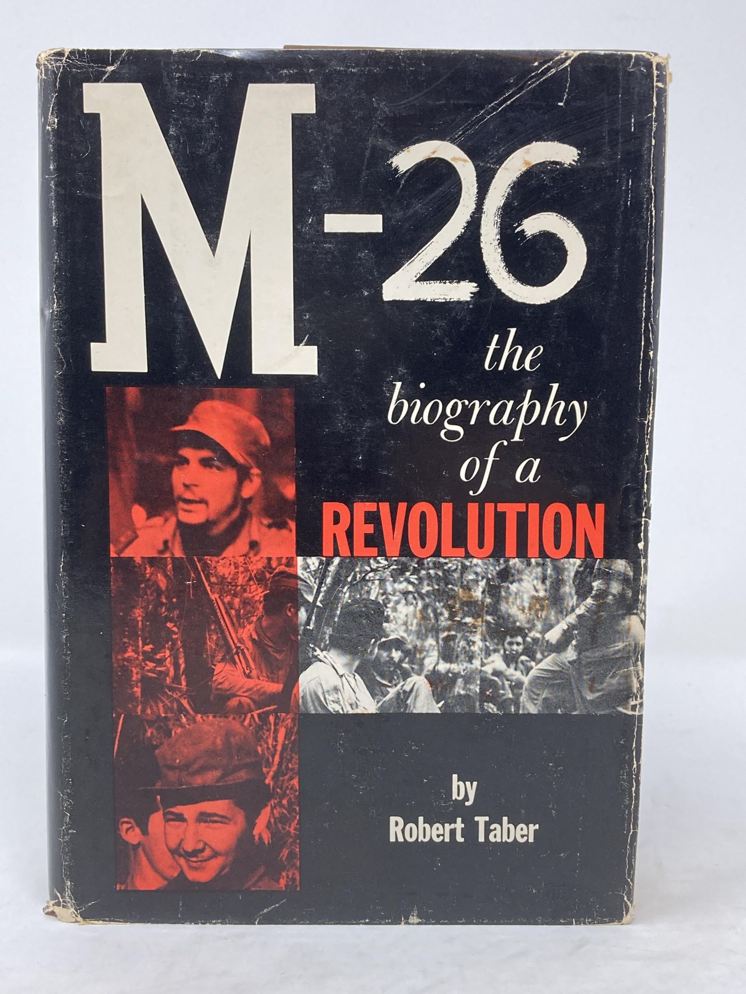 Taber, Robert - M-26, Biography of a Revolution
