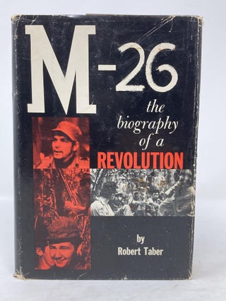 Item #85693 M-26, BIOGRAPHY OF A REVOLUTION. Robert Taber