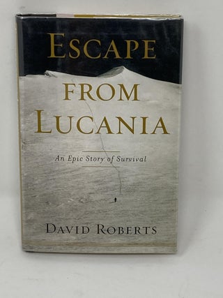 Item #85697 ESCAPE FROM LUCANIA, AN EPIC STORY OF SURVIVAL (SIGNED BY AUTHOR AND BRADLEY...
