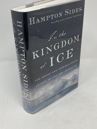 Item #85716 IN THE KINGDOM OF ICE, THE GRAND AND TERRIBLE POLAR VOYAGE OF THE USS JEANNETTE ...