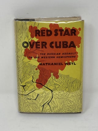 Item #85729 RED STAR OVER CUBA, THE RUSSIAN ASSAULT ON THE WESTERN HEMISPHERE. Nathaniel Weyl