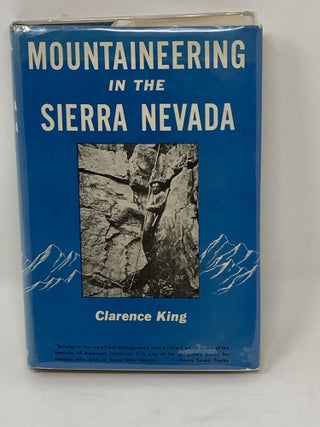 Item #85747 MOUNTAINEERING IN THE SIERRA NEVADA; Edited and with a Preface by Francis P....