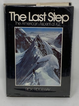 Item #85760 THE LAST STEP, THE AMERICAN ASCENT OF K2 (SIGNED); Introduction by Senator Edward...