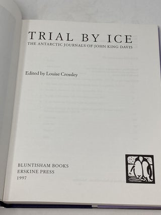 TRIAL BY ICE : THE ANTARCTIC JOURNALS OF JOHN KING DAVIS