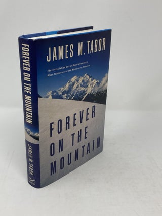 FOREVER ON THE MOUNTAIN, THE TRUTH BEHIND ONE OF MOUNTAINEERING'S MOST CONTROVERSIAL AND MYSTERIOUS DISASTERS (WITH PUBLISHER'S RELEASE LETTER LAID-IN)