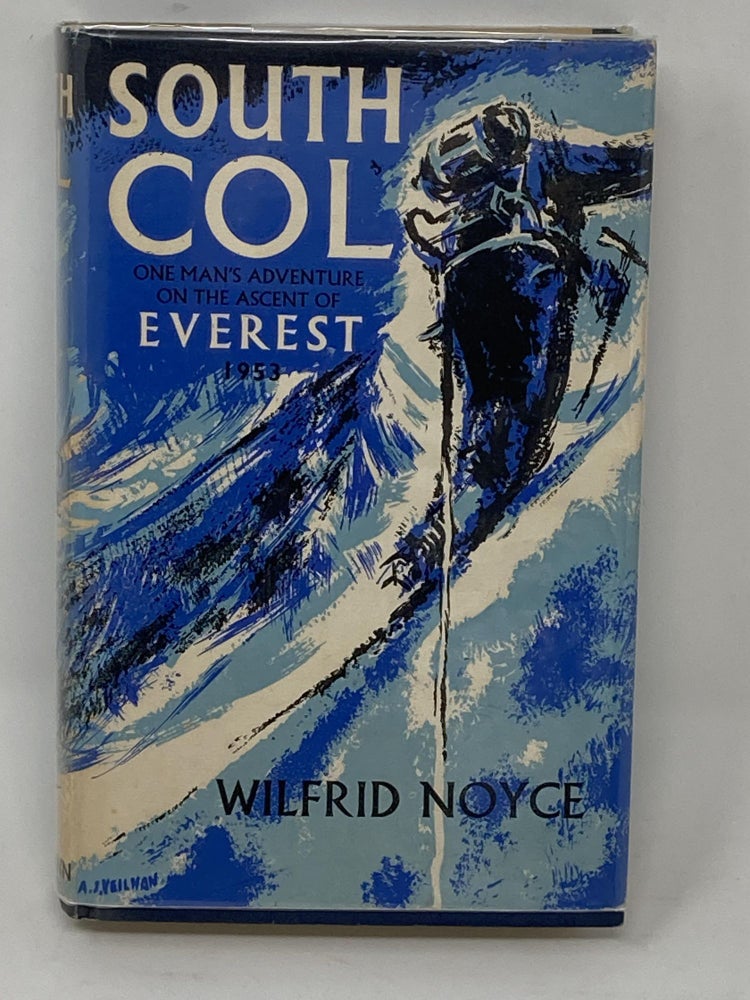 Item #85772 SOUTH COL, ONE MAN'S ADVENTURE ON THE ASCENT OF EVEREST 1953 (SIGNED BY FOUR MEMBERS OF THE 1953 FIRST ASCENT OF MT. EVEREST EXPEDITION); Foreward by Sir John Hunt. Wilfrid Noyce.