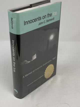 INNOCENTS ON THE ICE, A MEMOIR OF ANTARCTIC EXPLORATION, 1957 (SIGNED)