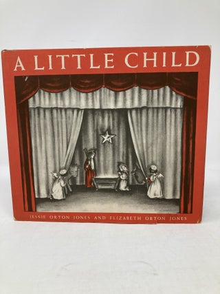 Item #85812 A LITTLE CHILD: THE CHRISTMAS MIRACLE TOLD IN BIBLE VERSES. Jessie Orton Jones,...
