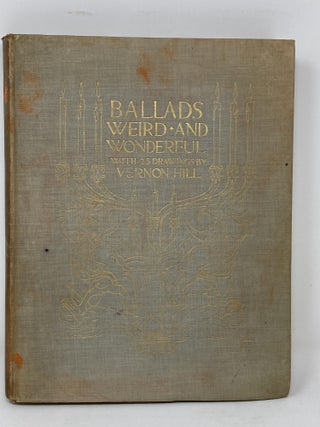 BALLADS WEIRD AND WONDERFUL WITH 25 DRAWINGS BY VERNON HILL
