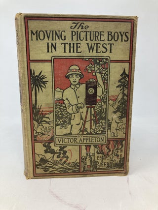 Item #85946 THE MOVING PICTURE BOYS IN THE WEST OR TAKING SCENES AMONG THE COWBOYS AND INDIANS....
