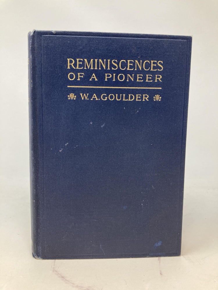 Item #85979 REMINISCENCES: INCIDENTS IN THE LIFE OF A PIONEER IN OREGON AND IDAHO. W. A. Goulder.
