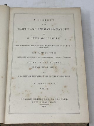 A HISTORY OF THE EARTH AND ANIMATED NATURE (SIX PARTS IN TWO VOLUMES); Wth an Introductory View of the Animal Kingdom, Translated from the French of Baron Cuvier, and Copious Notes Embracing Accounts of New Discoveries in Natural History; A Life of the Author, By Washington Irving; and Carefully Prepared Index to the Whole Work.