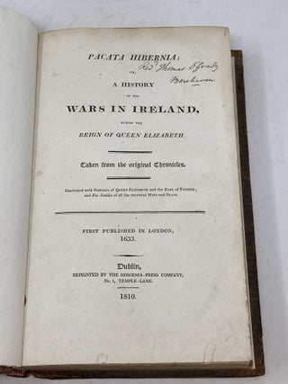PACATA HIBERNIA; OR, A HISTORY OF THE WARS IN IRELAND, DURING THE REIGN OF QUEEN ELIZABETH. TAKEN FROM THE ORIGINAL CHRONICLES. ILLUSTRATED WITH PORTRAITS OF QUEEN ELIZABETH AND THE EARL OF TOTNESS; AND FASCIMILES OF ALL ORIGINAL MAPS AND PLANS. (THREE VOLUMES IN TWO BINDINGS)