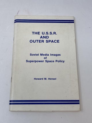 Item #86040 THE U.S.S.R. AND OUTER SPACE : SOVIET MEDIA IMAGES OF SUPERPOWER SPACE POLICY....