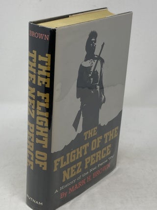 THE FLIGHT OF THE NEZ PERCE : A HISTORY OF THE NEZ PERCE WAR