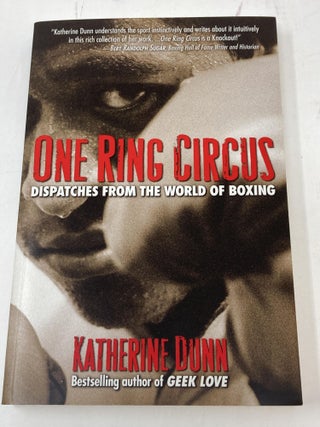 Item #86049 ONE RING CIRCUS : DISPATCHES FROM THE WORLD OF BOXING (SIGNED). Katherine Dunn