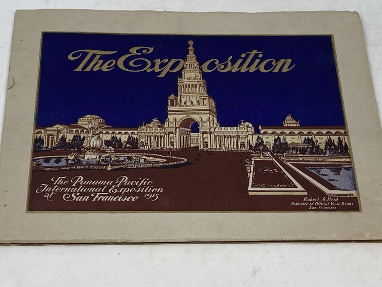 Item #86080 THE EXPOSITION: AN ELEGANT ILLUSTRATED SOUVENIR VIEW BOOK OF THE PANAMA-PACIFIC INTERNATIONAL EXPOSITION AT SAN FRANCISCO : OFFICIAL PUBLICATION (In Original Photograph-Embellished Mailing Envelope, with Postmarked Postage Stamps). Robert A. Pacific International Exposition Company Reid.