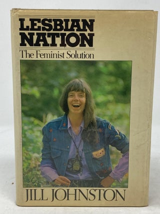 Item #86094 LESBIAN NATION : THE FEMINIST SOLUTION (SIGNED). Jill Johnston