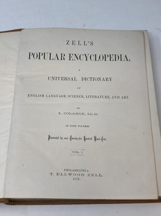 ZELL'S POPULAR ENCYCLOPEDIA, A UNIVERSAL DICTIONARY OF ENGLISH LANGUAGE, SCIENCE, LITERATURE, AND ART. (FOUR VOLUMES); Illustrated by over Twenty-five Hundred Wood-Cuts.