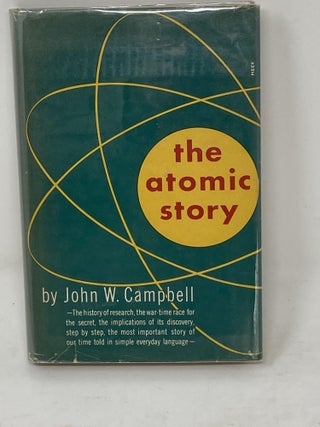 Item #86117 THE ATOMIC STORY. John W. Campbell